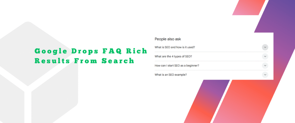 Google Drops FAQ Rich Results From Search